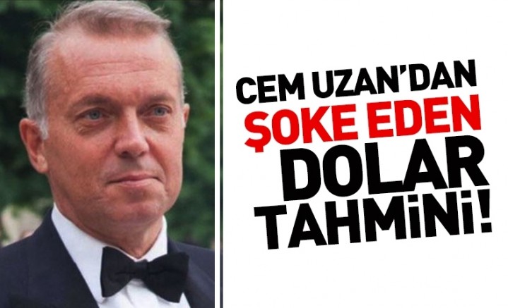 Cem Uzan’dan şoke eden dolar tahmini!